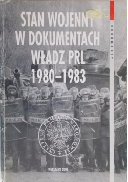 Stan Wojenny w dokumentach władz PRL 1980 - 1983