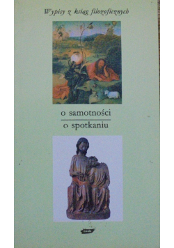 Wypisy z ksiąg filozoficznych o samotności o spotkaniu