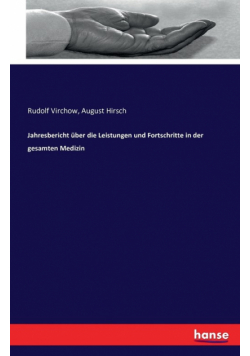 Jahresbericht über die Leistungen und Fortschritte in der gesamten Medizin