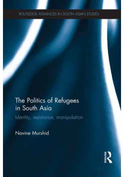 The Politics of Refugees in South Asia