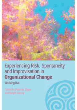 Experiencing Spontaneity, Risk & Improvisation in Organizational Life