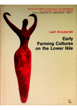 Early farming cultures on the lower Nile. The Predynastic Period in Egypt