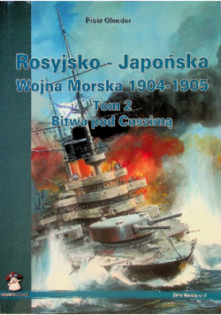 Rosyjsko Japońska Wojna Morska 1904 do 1905 Tom 2