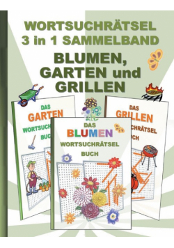 Wortsuchrätsel 3 In 1 Sammelband Blumen, Garten Und Grillen