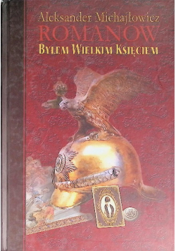 Romanow Byłem wielkim księciem