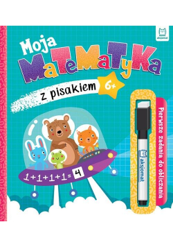 Moja matematyka z pisakiem. Pierwsze zadania do obliczania 6+