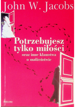 Potrzebujesz tylko miłości oraz inne kłamstwa o małżeństwie