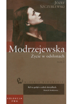Wielkie biografie 35 Modrzejewska Życie w odsłonach t.2