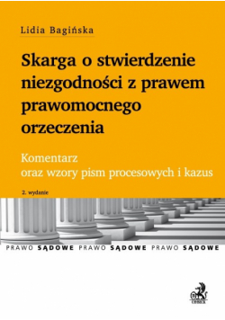 Skarga o stwierdzenie niezgodności z prawem prawomocnego orzeczenia: Komentarz oraz wzory pism procesowych i kazus