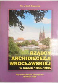 Rządcy Archidiecezji Wrocławskiej w latach 1945 - 1995