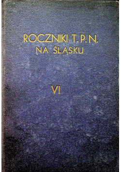 Roczniki Towarzystwa Przyjaciół Nauk na Śląsku 1938 r VI