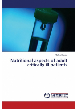 Nutritional Aspects of Adult Critically Ill Patients