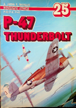 Monografie lotnicze Nr 25 P47 Thunderbolt