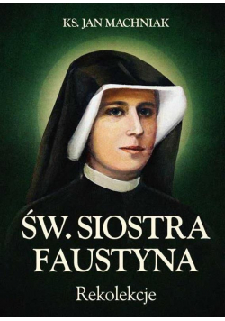 Św Siostra Faustyna Rekolekcje Nowa