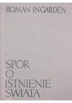 Spór o istnienie świata Tom II Część 1