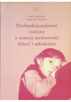 Dysfunkcjonalność rodziny a rozwój osobowości dzieci i młodzieży