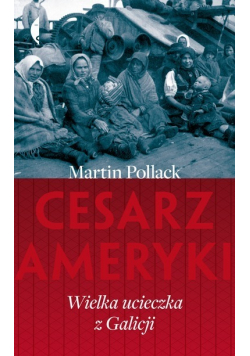 Cesarz Ameryki Wielka ucieczka z Galicji