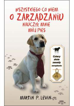 Wszystkiego co wiem o zarządzaniu nauczył mnie mój pies