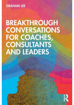 Breakthrough Conversations for Coaches, Consultants and Leaders