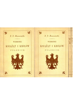 Wizerunki książąt i królów Polskich 2 tomy reprinty z 1888r