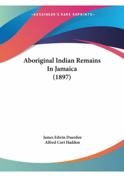 Aboriginal Indian Remains In Jamaica (1897)