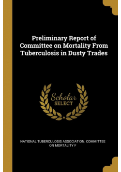 Preliminary Report of Committee on Mortality From Tuberculosis in Dusty Trades