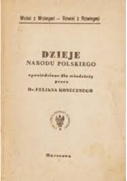 Dzieje narodu polskiego opowiedziane dla młodzieży przez Dr Feliksa Konecznego reprint z 1905 roku