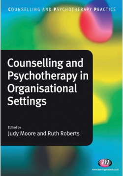 Counselling and Psychotherapy in Organisational Settings