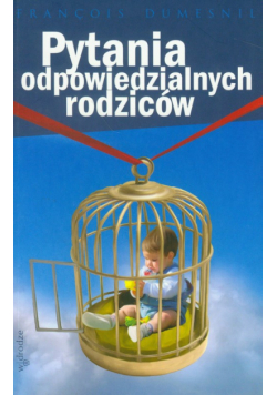 Dumesnil Francois - Pytania odpowiedzialnych rodziców