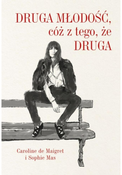 Druga młodość cóż z tego że druga