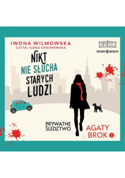 Prywatne śledztwo Agaty Brok. Tom 1. Nikt nie słucha starych ludzi