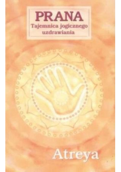 Prana. Tajemnica jogicznego uzdrawiania