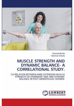 Muscle Strength And Dynamic Balance- A Correlational Study.