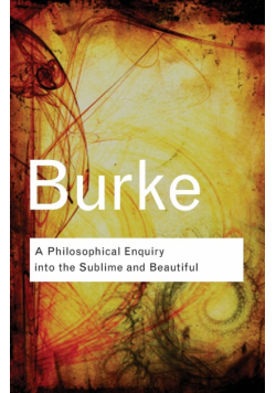 A Philosophical Enquiry Into the Sublime and Beautiful