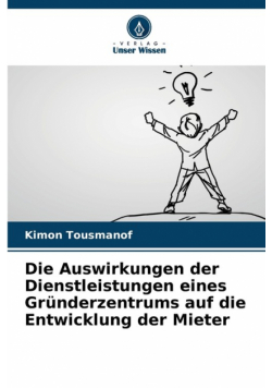 Die Auswirkungen der Dienstleistungen eines Gründerzentrums auf die Entwicklung der Mieter