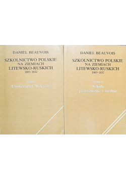 Szkolnictwo polskie na ziemiach litewsko - ruskich 1803 - 1832 Tom 1 I 2