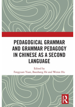 Pedagogical Grammar and Grammar Pedagogy in Chinese as a Second Language
