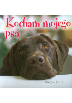 Harris Georgina - Kocham mojego psa