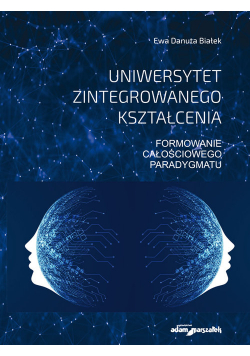 Uniwersytet zintegrowanego kształcenia Formowanie całościowego paradygmatu