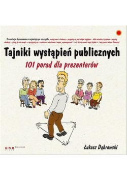 Tajniki wystąpień publicznych 101 porad dla prezenterów