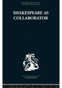 Shakespeare as Collaborator
