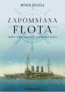 Zapomniana flota Okręty Austro -Węgier w I wojnie światowej