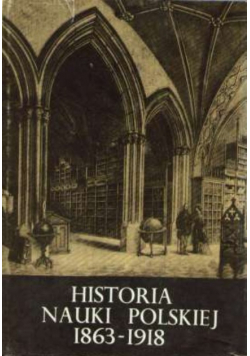 Historia nauki polskiej Tom 4 1863 - 1918