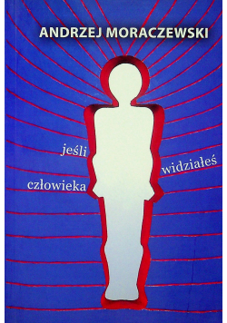 Jeśli widziałeś człowieka