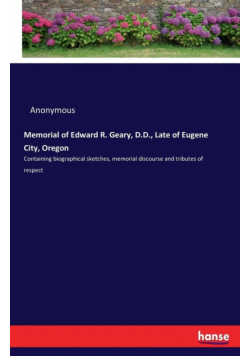 Memorial of Edward R. Geary, D.D., Late of Eugene City, Oregon