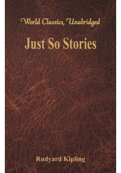 Just So Stories (World Classics, Unabridged)