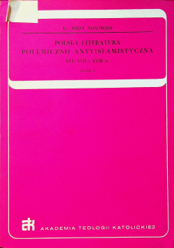 Polska literatura polemiczno - antyislamiczna XVI XVII i XVIII w Zeszyt 1