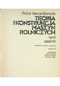 Teoria konstrukcja maszyn rolniczych Tom I Część I i II