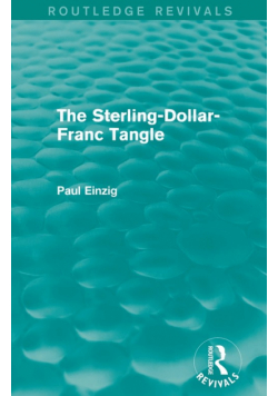 The Sterling-Dollar-Franc Tangle (Routledge Revivals)