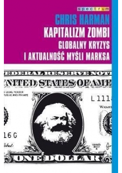 Kapitalizm zombi Globalny kryzys i aktualność myśli Marksa